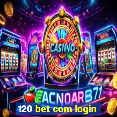 120 bet com login